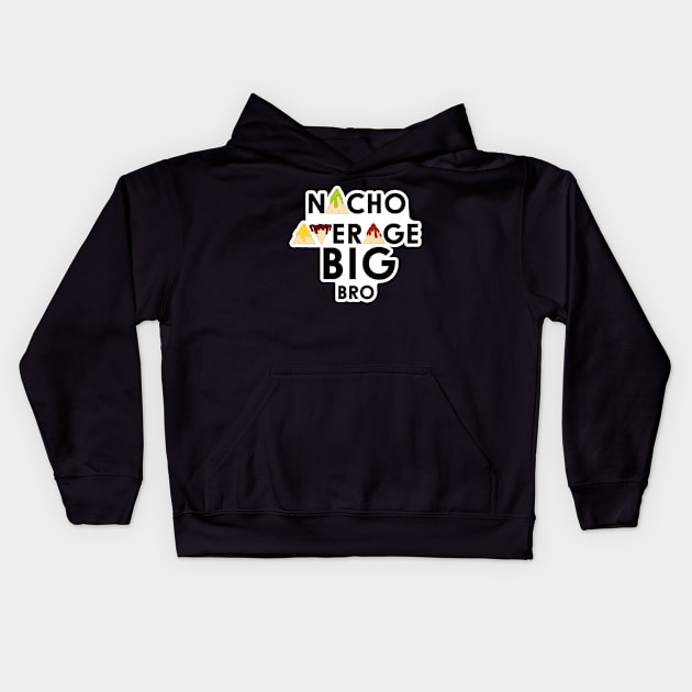 Nacho Average Big Bro Kids Hoodie by Naliu